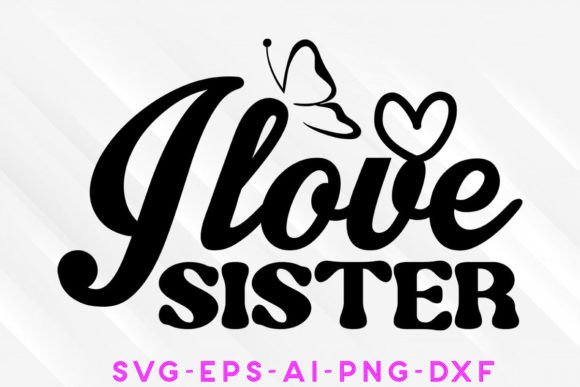 I Love Sister Valentine SVG: Crafts & Branding